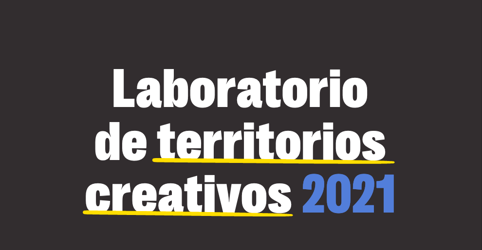 Descarga aquí el «Laboratorio de territorios creativos 2021» de Economías Creativas