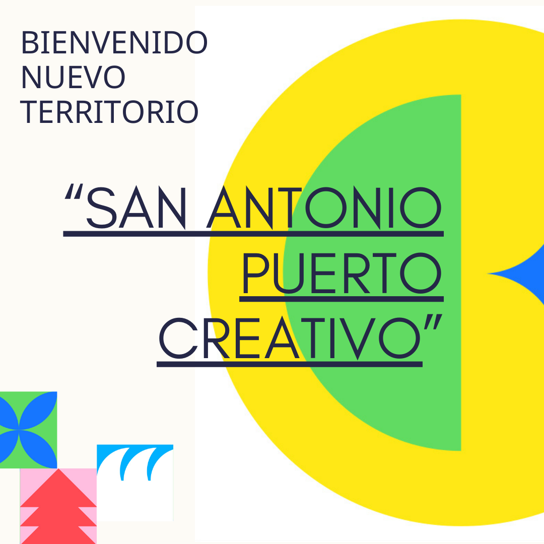 Bienvenido Nuevo Territorio: San Antonio Puerto Creativo
