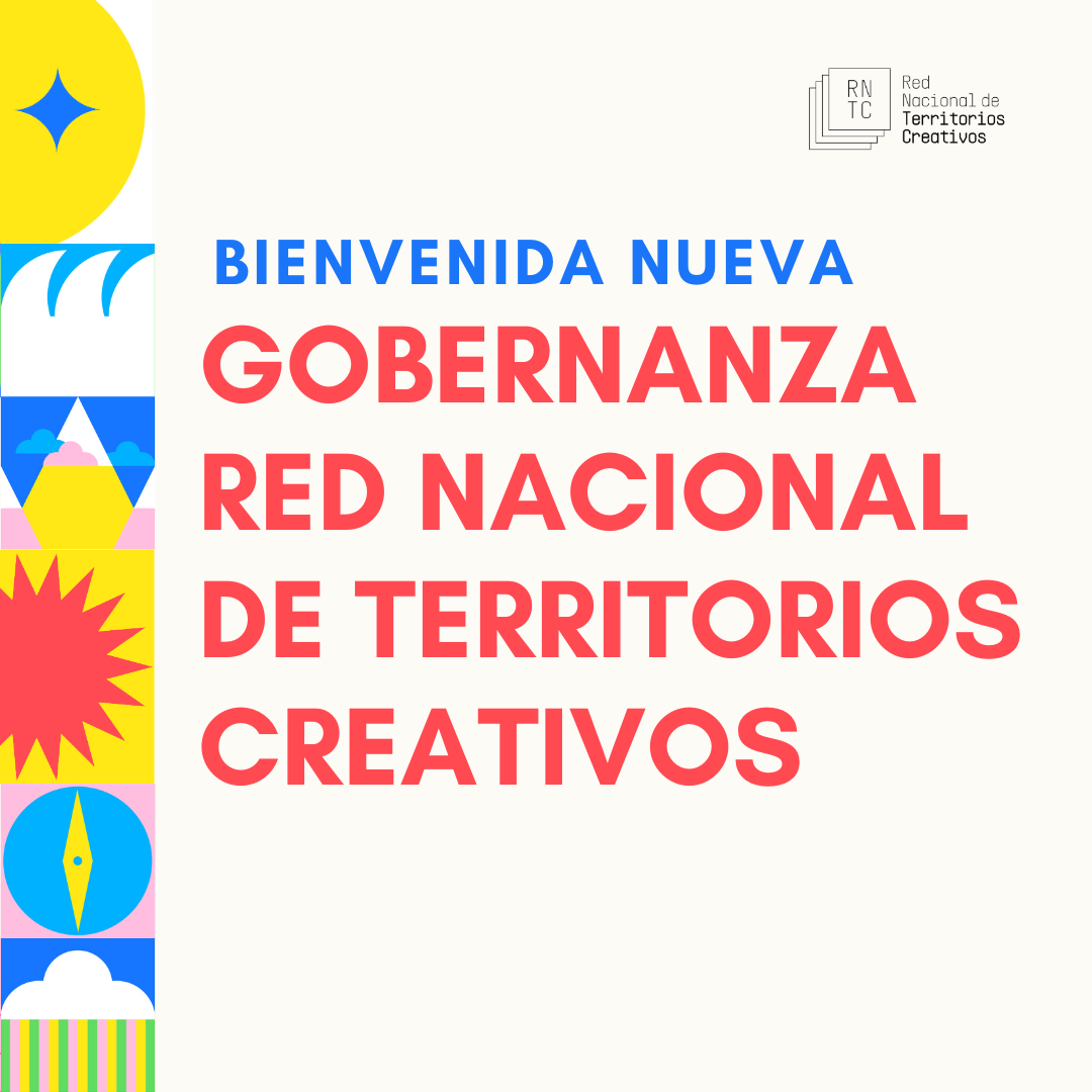 Conoce la nueva gobernanza de la Red Nacional de Territorios Creativos