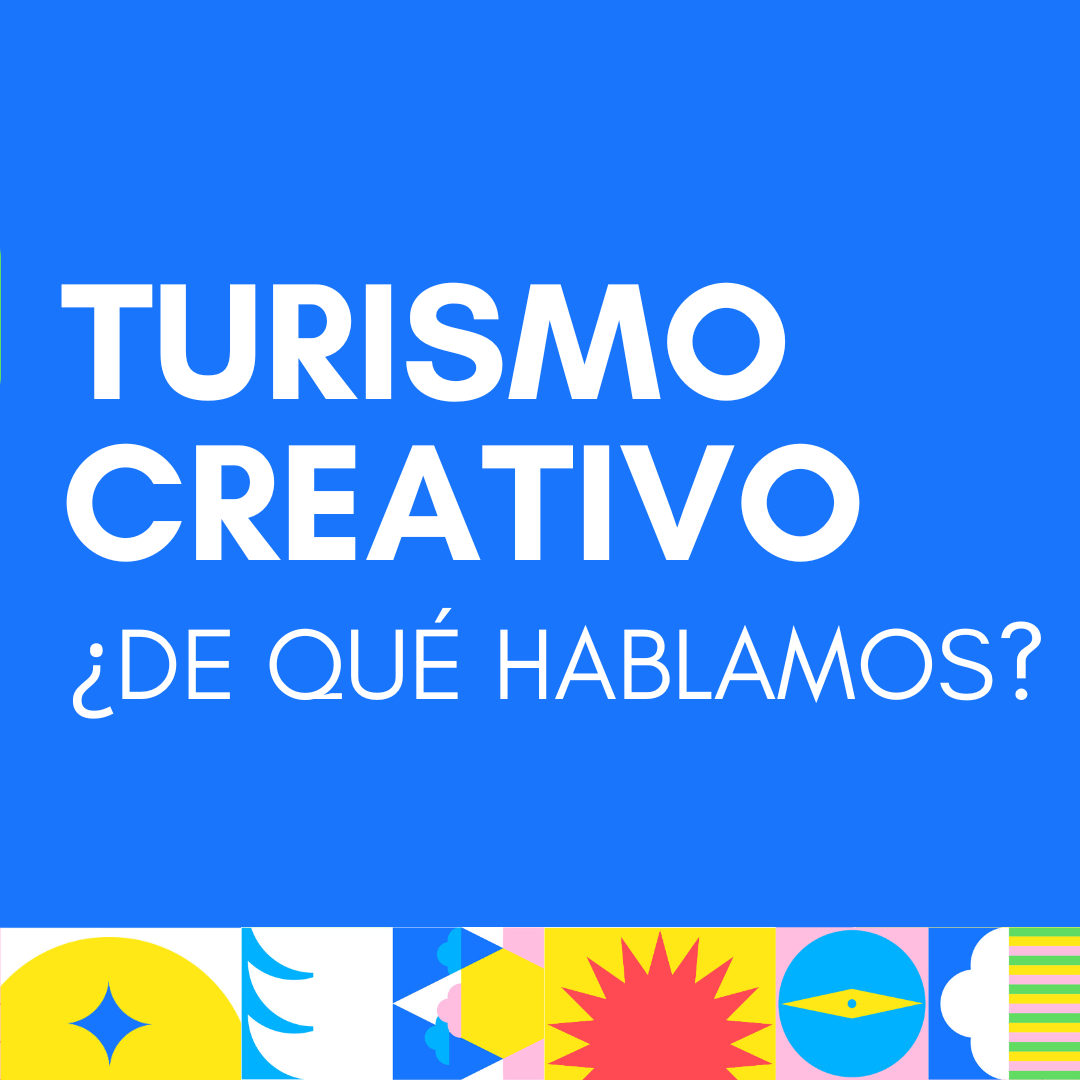 Turismo creativo: ¿de qué hablamos?