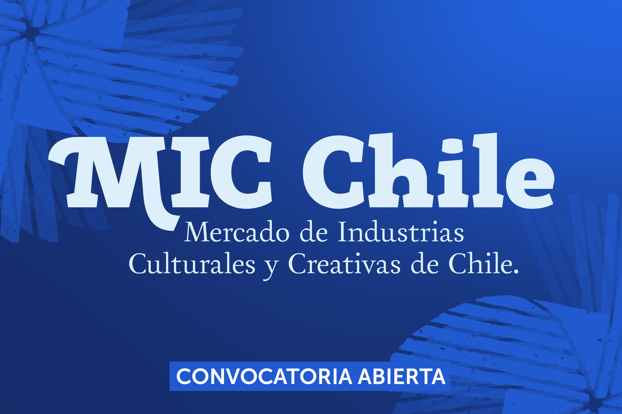 Ya está abierta la convocatoria para el Mercado de Industrias Culturales y Creativas MIC Chile 2025