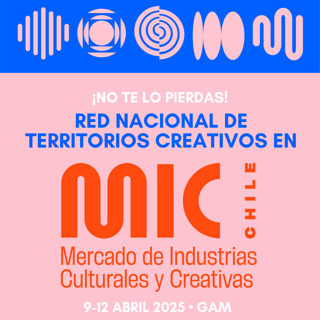 La Red Nacional de Territorios Creativos estará en MIC Chile, ¡conoce la agenda!